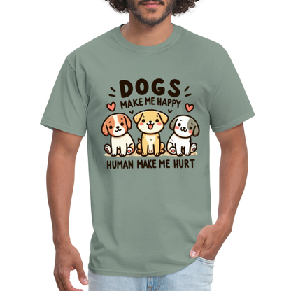 Dogs Make Me Happy Human Make Me Hurt T-Shirt - sage