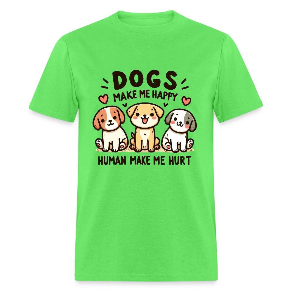 Dogs Make Me Happy Human Make Me Hurt T-Shirt - kiwi