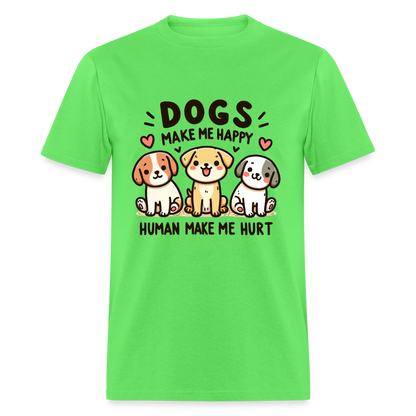 Dogs Make Me Happy Human Make Me Hurt T-Shirt - kiwi