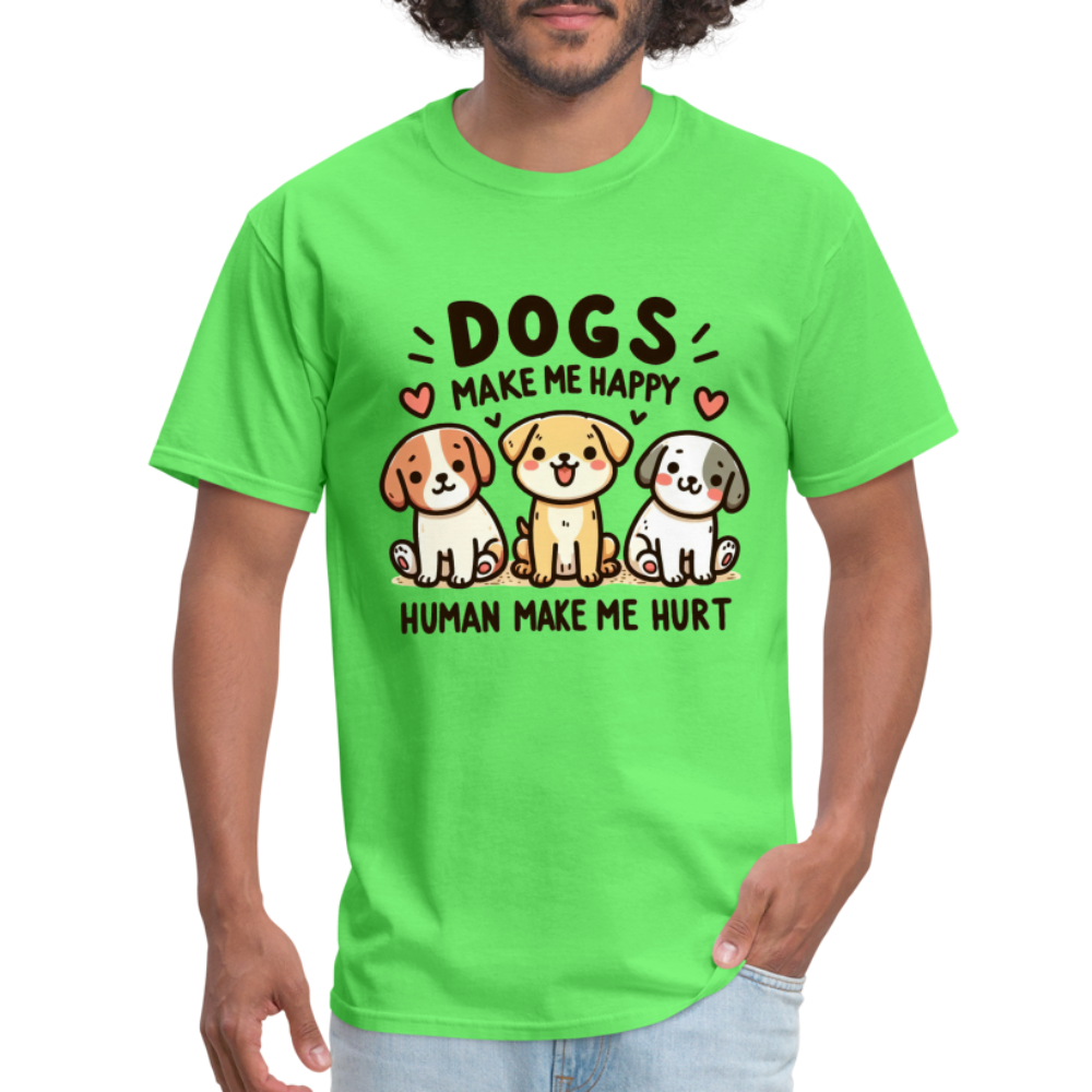 Dogs Make Me Happy Human Make Me Hurt T-Shirt - kiwi