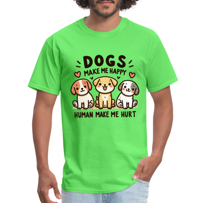 Dogs Make Me Happy Human Make Me Hurt T-Shirt - kiwi