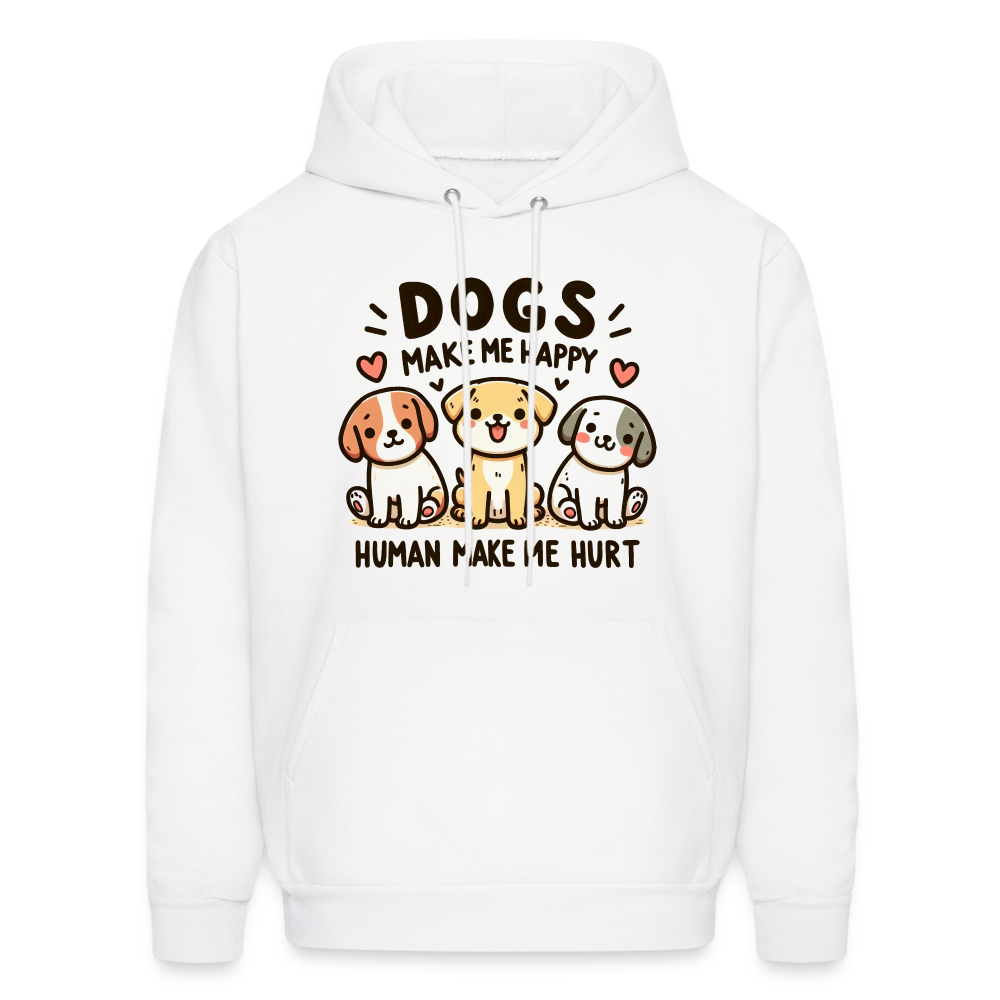 Dogs Make Me Happy Human Make Me Hurt Hoodie - white