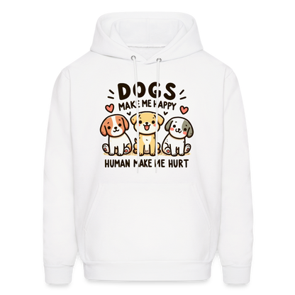 Dogs Make Me Happy Human Make Me Hurt Hoodie - white