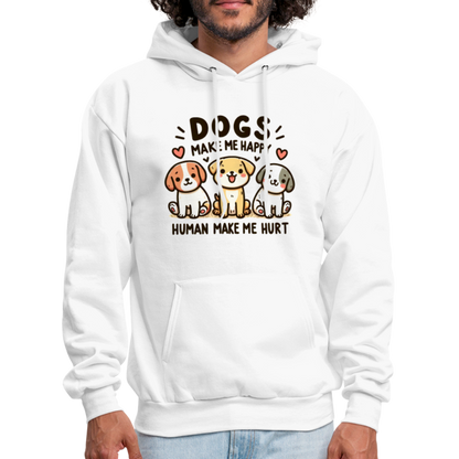 Dogs Make Me Happy Human Make Me Hurt Hoodie - white