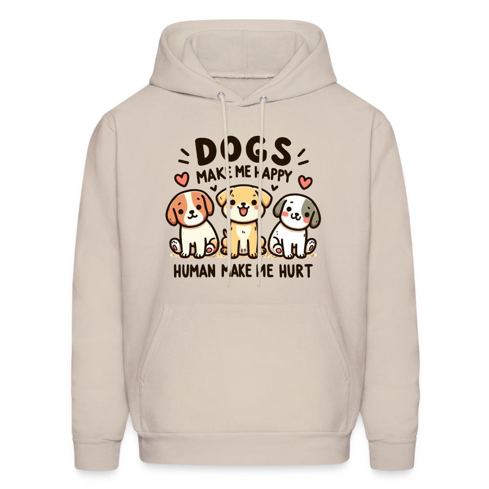 Dogs Make Me Happy Human Make Me Hurt Hoodie - Sand