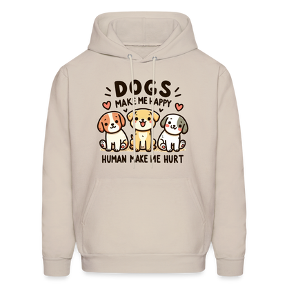 Dogs Make Me Happy Human Make Me Hurt Hoodie - Sand