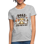 Dogs Make Me Happy Human Make Me Hurt Women's Contoured T-Shirt