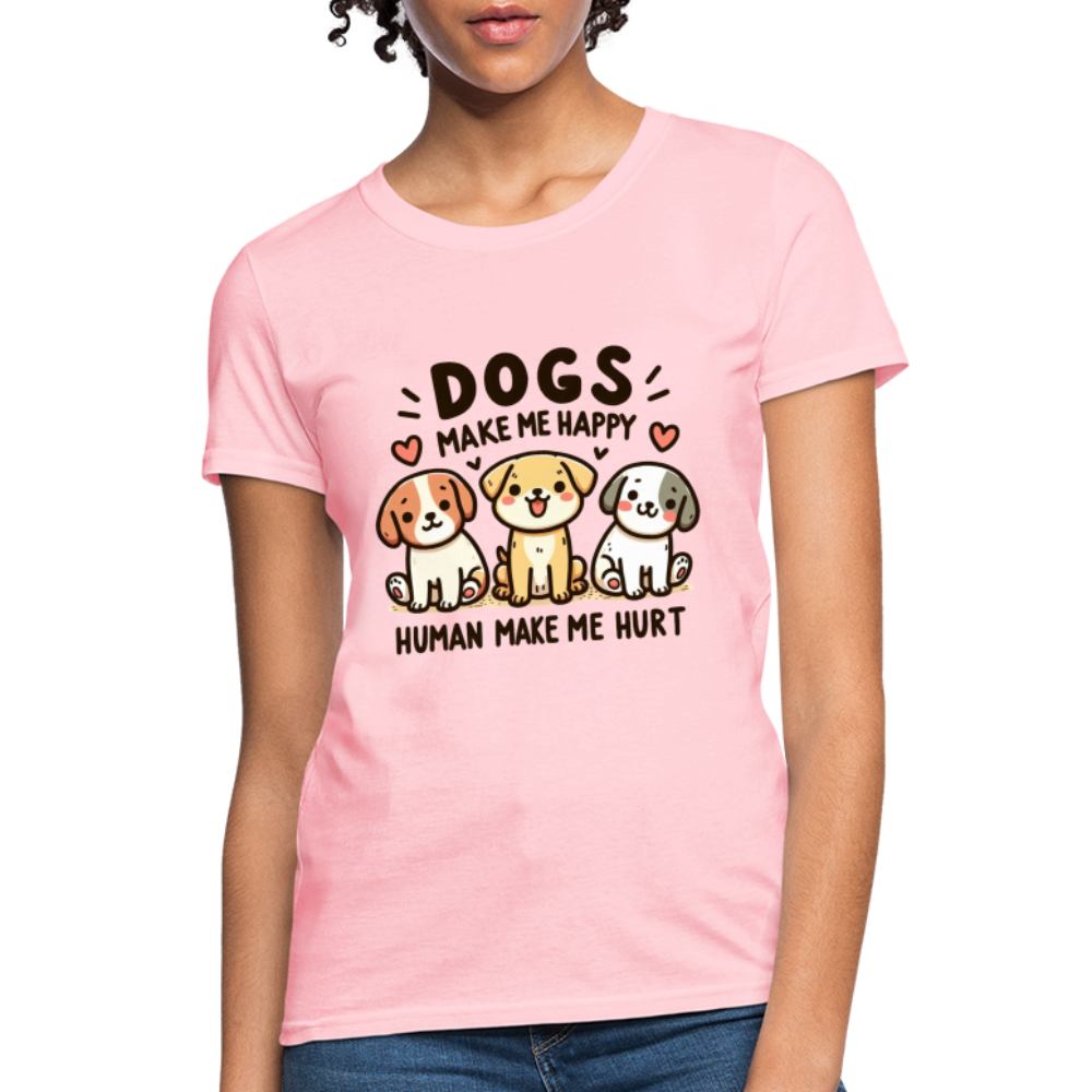 Dogs Make Me Happy Human Make Me Hurt Women's Contoured T-Shirt - pink