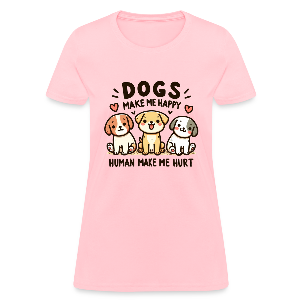 Dogs Make Me Happy Human Make Me Hurt Women's Contoured T-Shirt - pink