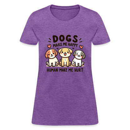 Dogs Make Me Happy Human Make Me Hurt Women's Contoured T-Shirt - purple heather