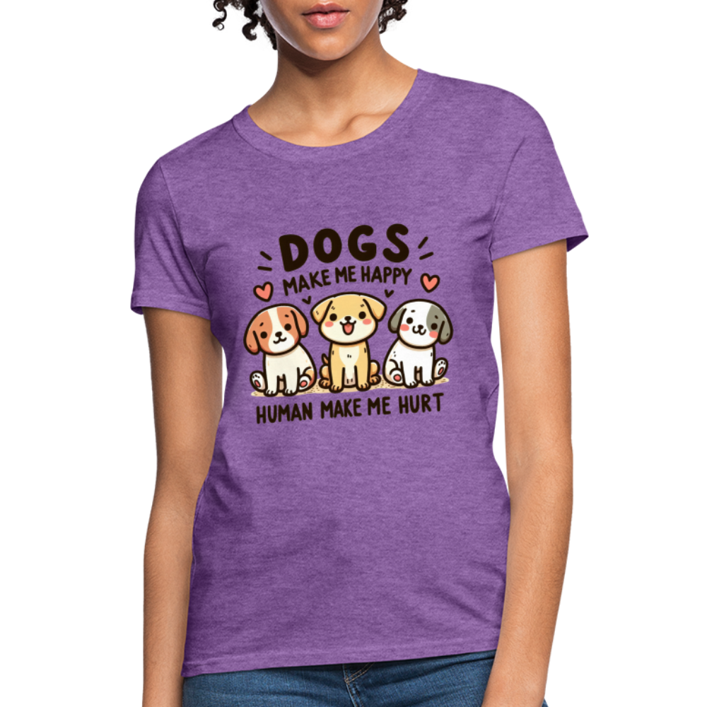 Dogs Make Me Happy Human Make Me Hurt Women's Contoured T-Shirt - purple heather