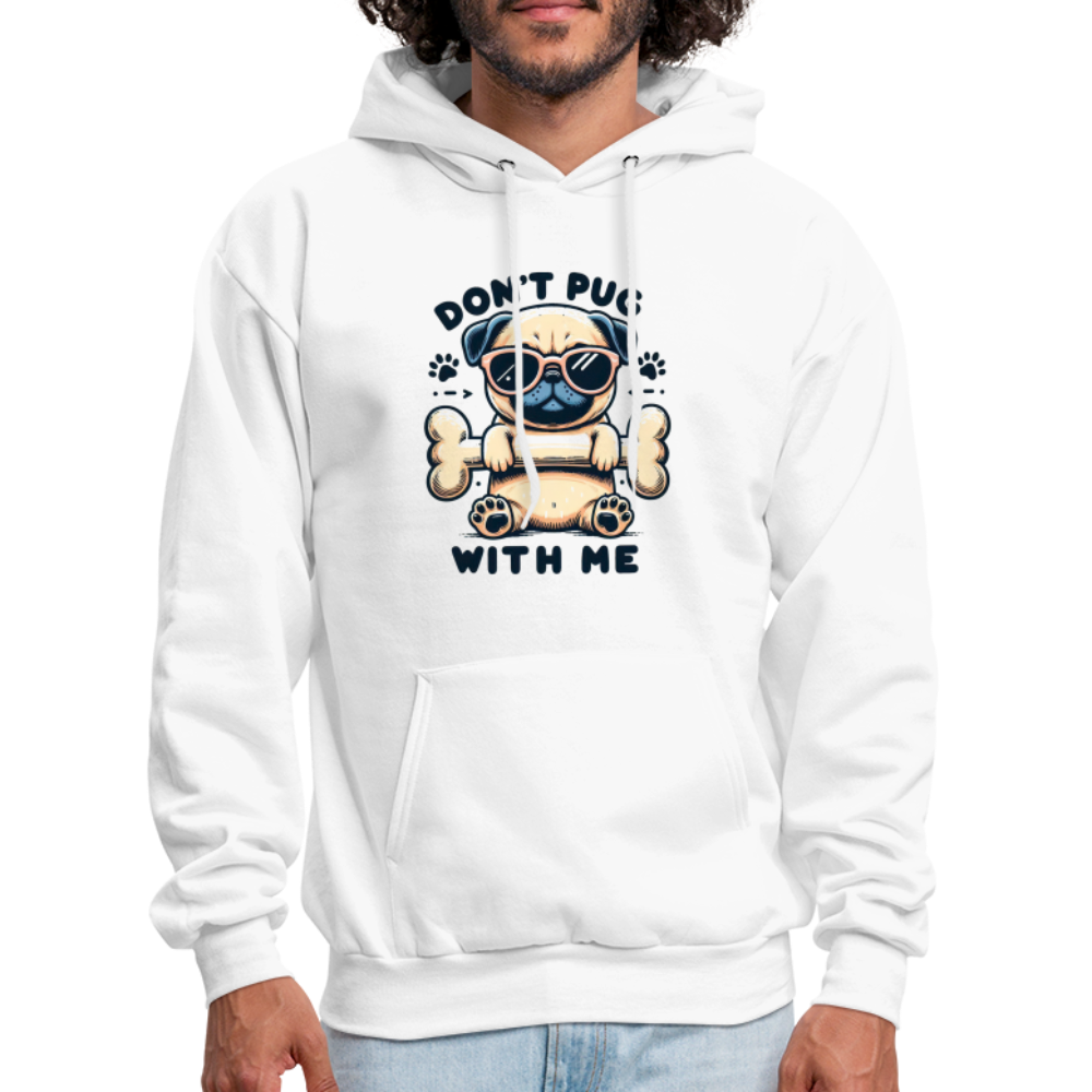 Don't Pug  With Me Hoodie (Pug with Attitude) - white