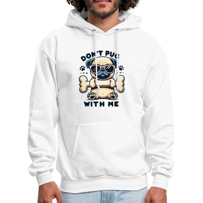 Don't Pug  With Me Hoodie (Pug with Attitude) - white