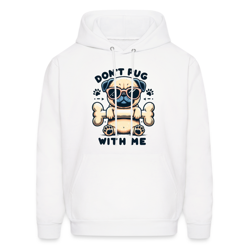 Don't Pug  With Me Hoodie (Pug with Attitude) - white