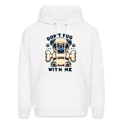 Don't Pug  With Me Hoodie (Pug with Attitude) - white