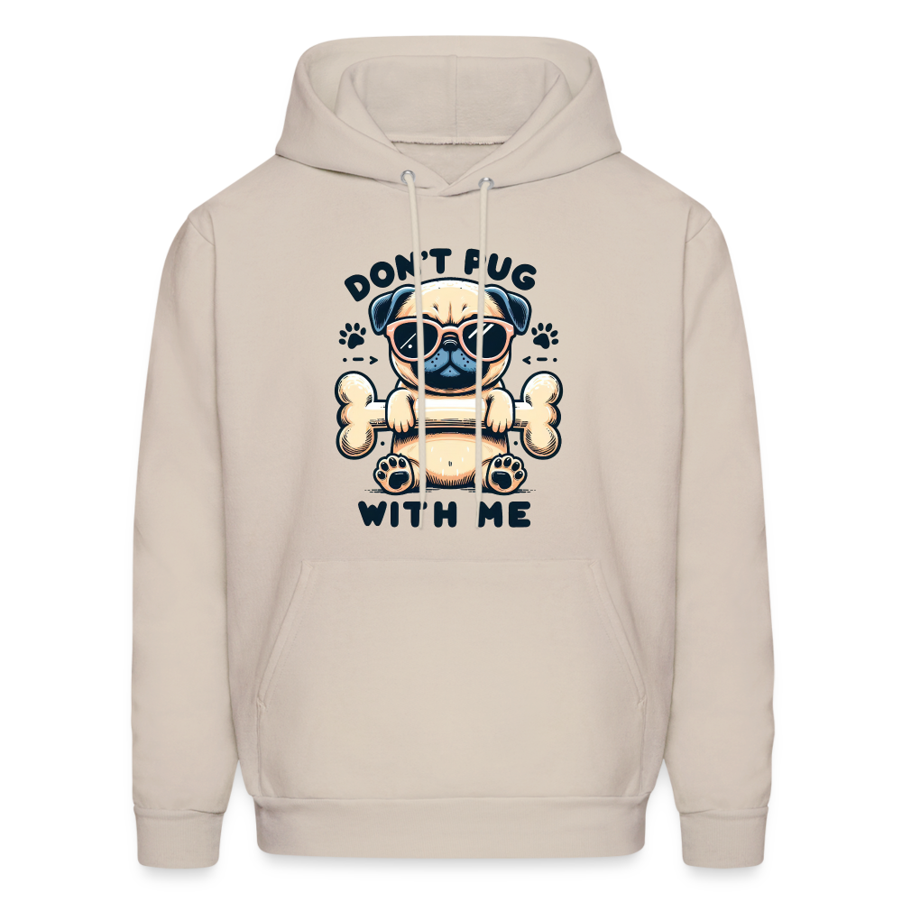 Don't Pug  With Me Hoodie (Pug with Attitude) - Sand