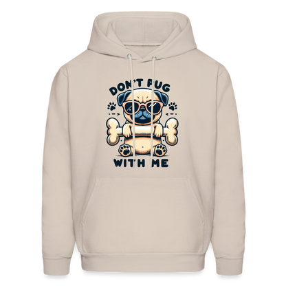 Don't Pug  With Me Hoodie (Pug with Attitude) - Sand