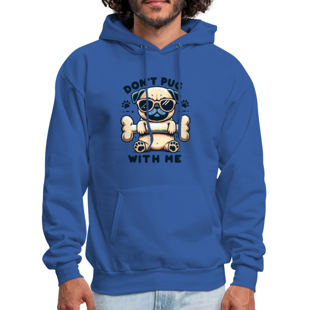 Don't Pug  With Me Hoodie (Pug with Attitude) - royal blue