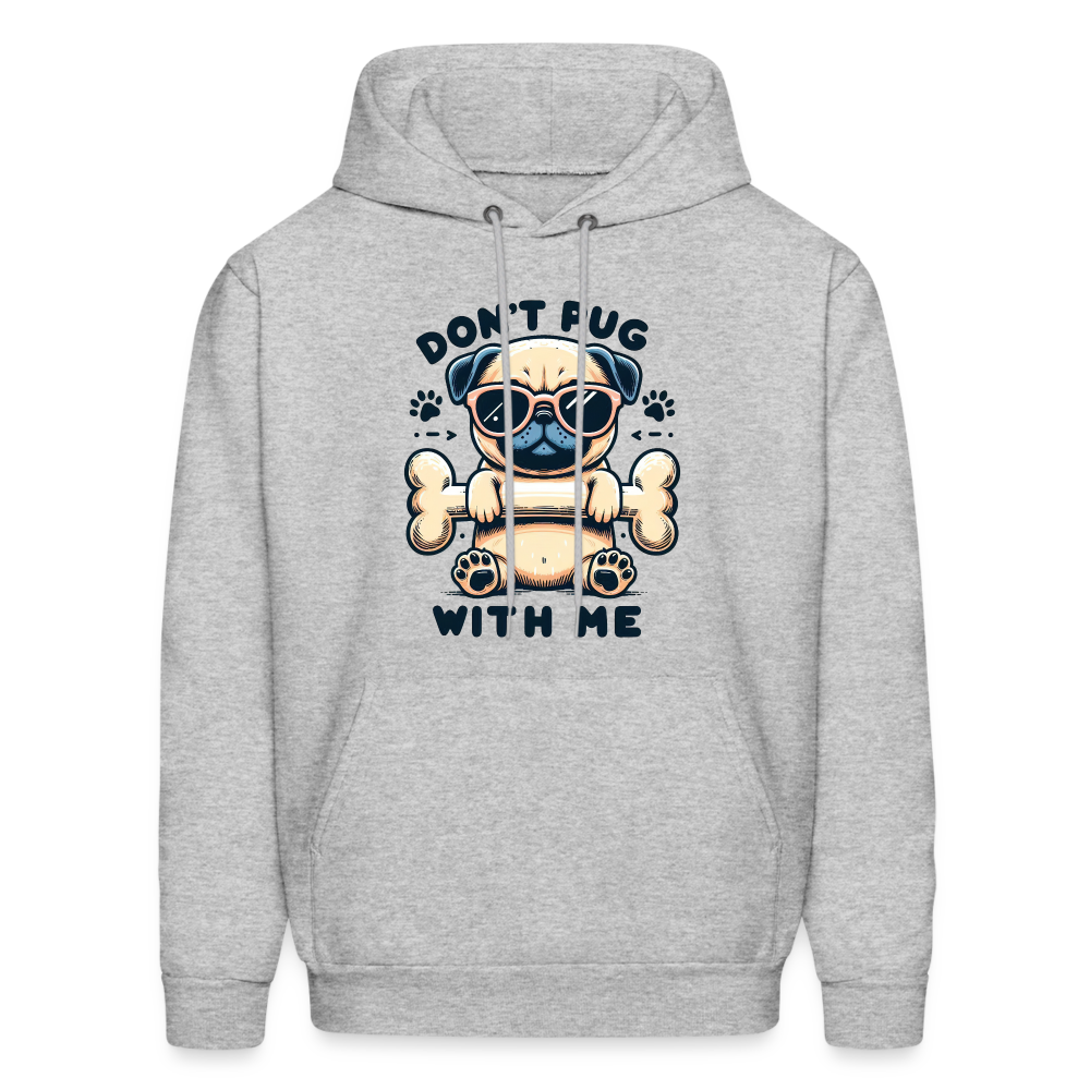 Don't Pug  With Me Hoodie (Pug with Attitude) - heather gray