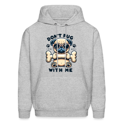 Don't Pug  With Me Hoodie (Pug with Attitude) - heather gray