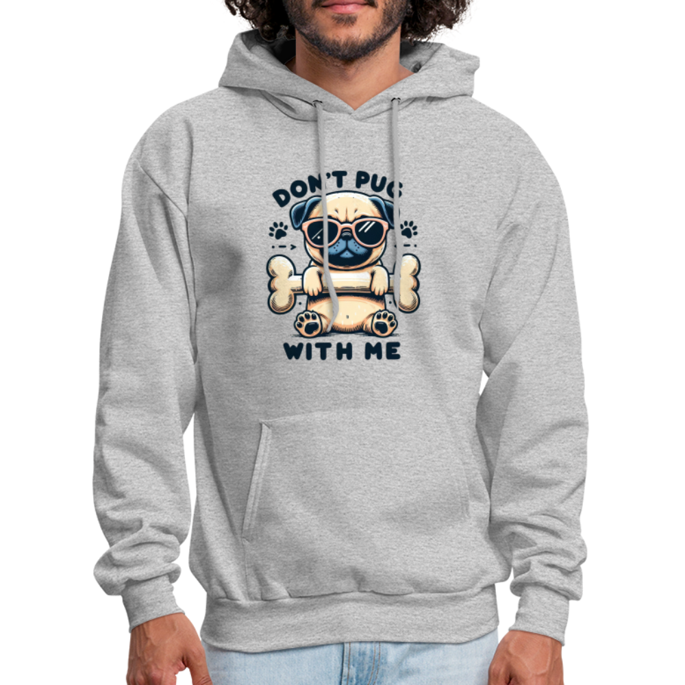 Don't Pug  With Me Hoodie (Pug with Attitude) - heather gray