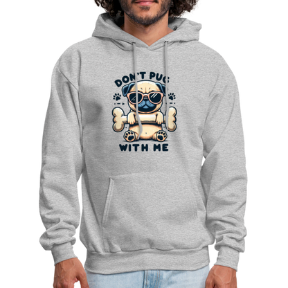 Don't Pug  With Me Hoodie (Pug with Attitude) - heather gray