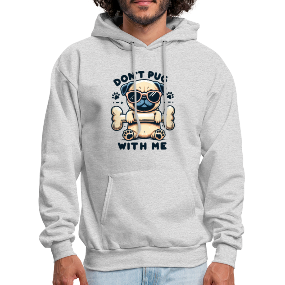 Don't Pug  With Me Hoodie (Pug with Attitude) - ash 