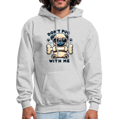 Don't Pug  With Me Hoodie (Pug with Attitude) - ash 