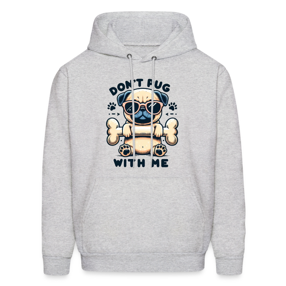 Don't Pug  With Me Hoodie (Pug with Attitude) - ash 