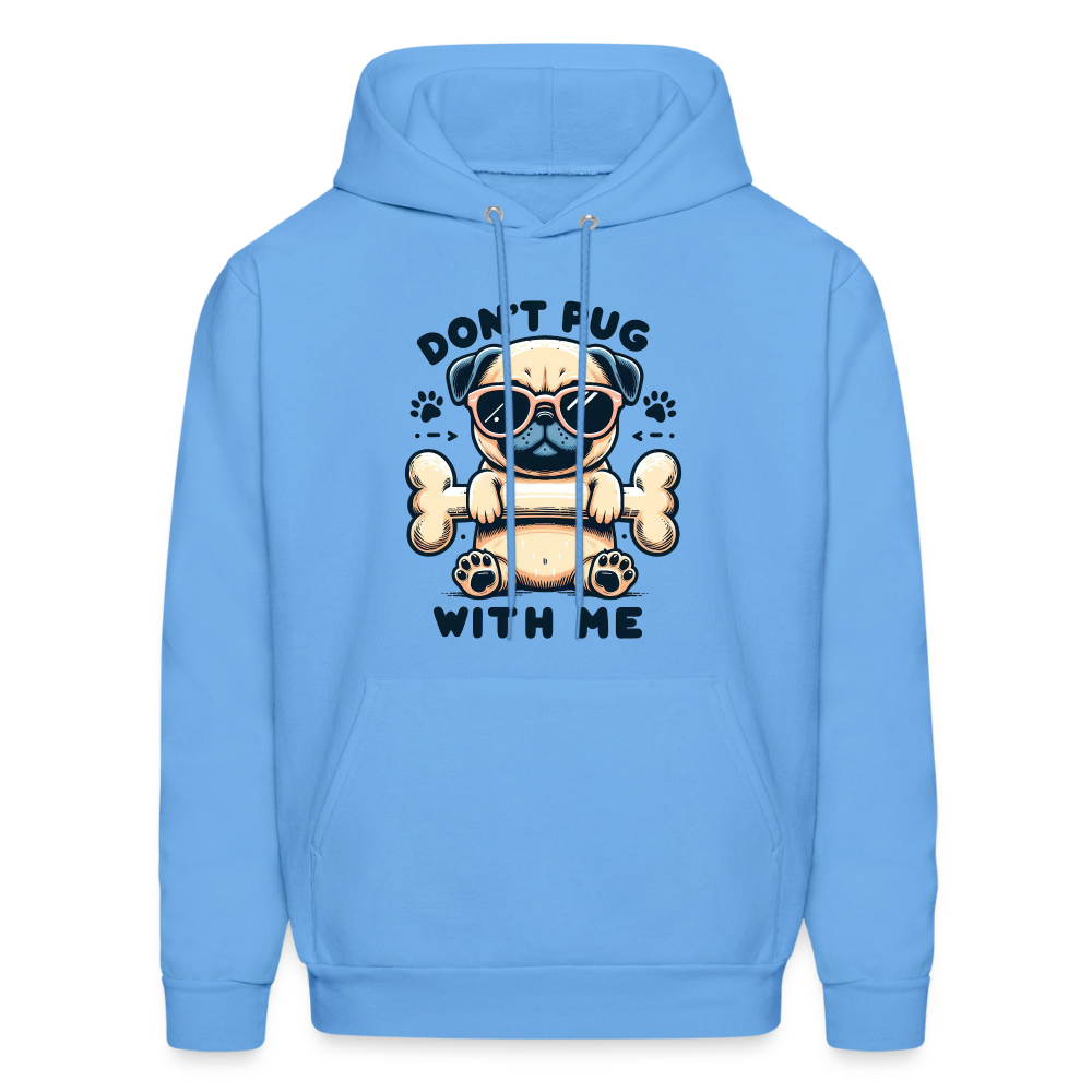 Don't Pug  With Me Hoodie (Pug with Attitude) - carolina blue