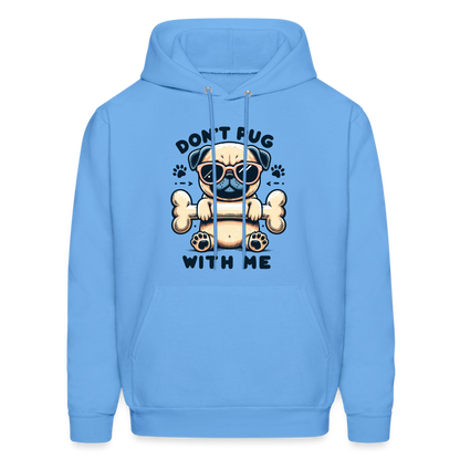 Don't Pug  With Me Hoodie (Pug with Attitude) - carolina blue