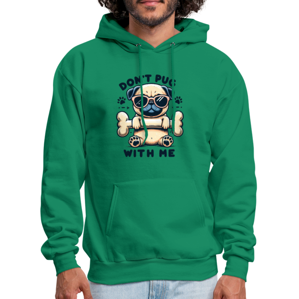 Don't Pug  With Me Hoodie (Pug with Attitude) - kelly green