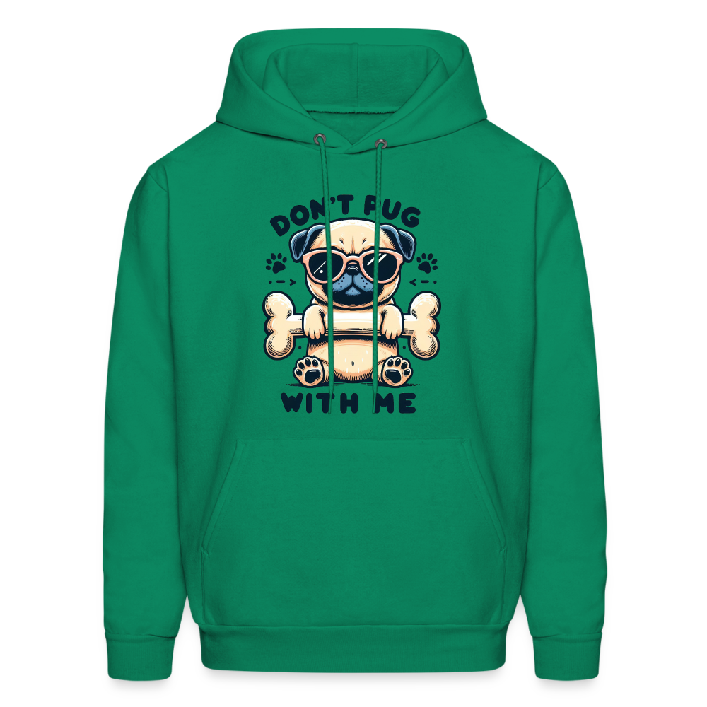 Don't Pug  With Me Hoodie (Pug with Attitude) - kelly green