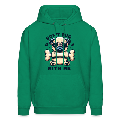 Don't Pug  With Me Hoodie (Pug with Attitude) - kelly green