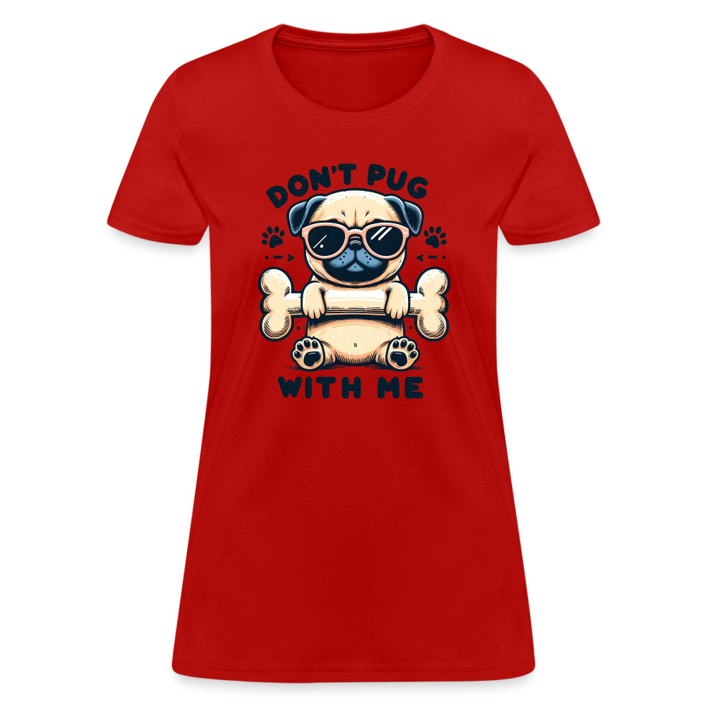 Don't Pug  With Me Women's Contoured T-Shirt - red