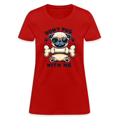 Don't Pug  With Me Women's Contoured T-Shirt - red