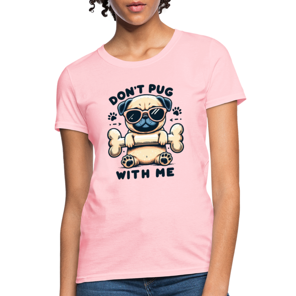 Don't Pug  With Me Women's Contoured T-Shirt - pink