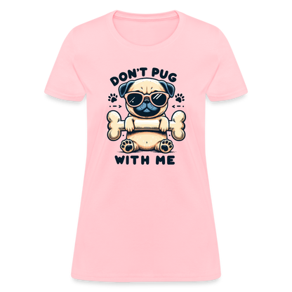 Don't Pug  With Me Women's Contoured T-Shirt - pink