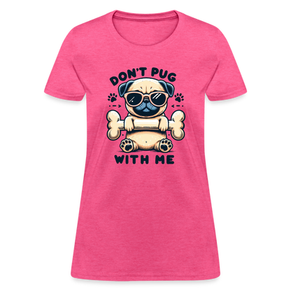 Don't Pug  With Me Women's Contoured T-Shirt - heather pink