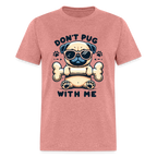 Don't Pug  With Me T-Shirt (Pug With Attitude)