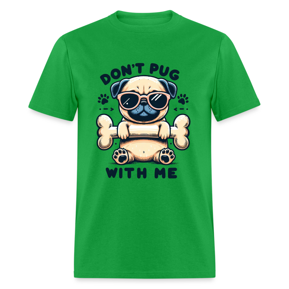 Don't Pug  With Me T-Shirt (Pug With Attitude) - bright green