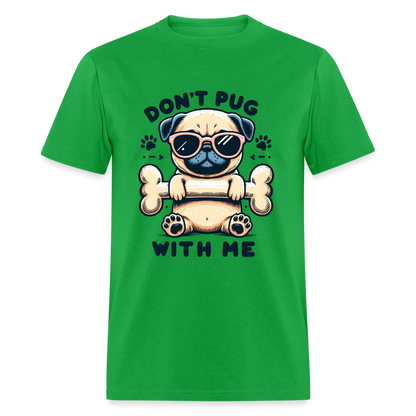 Don't Pug  With Me T-Shirt (Pug With Attitude) - bright green