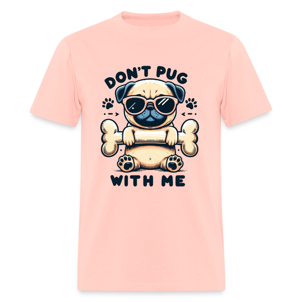 Don't Pug  With Me T-Shirt (Pug With Attitude) - blush pink 