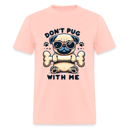 Don't Pug  With Me T-Shirt (Pug With Attitude) - blush pink 