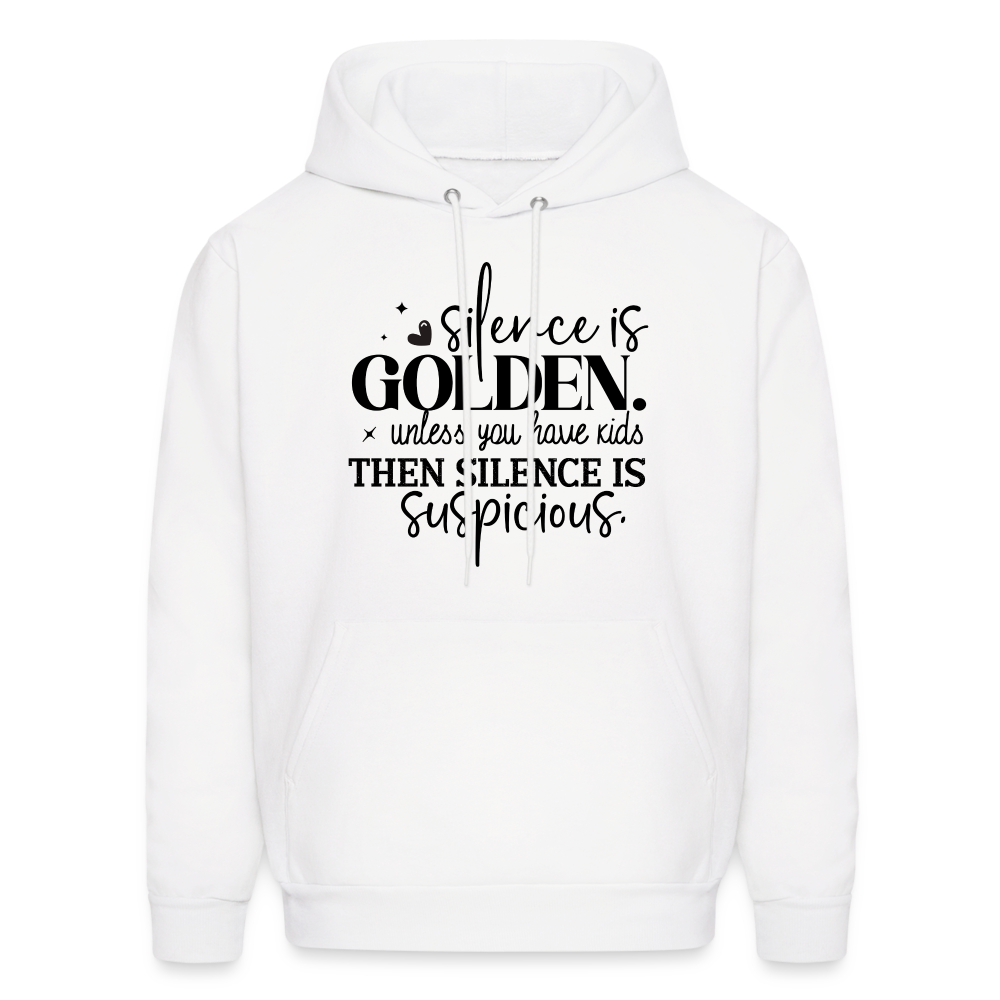 Silence is Golden Unless You Have Kids Hoodie - white