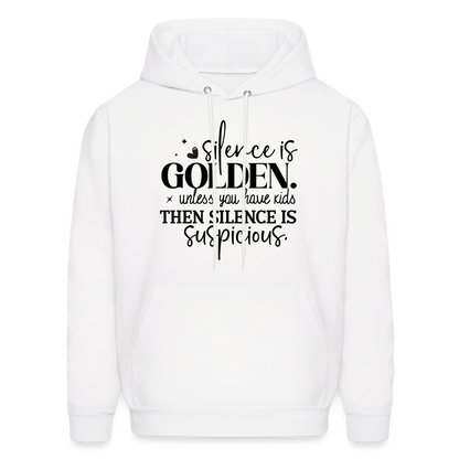 Silence is Golden Unless You Have Kids Hoodie - white