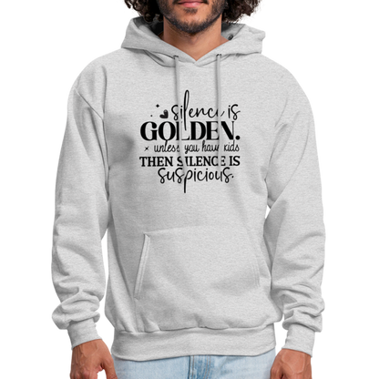 Silence is Golden Unless You Have Kids Hoodie - ash 