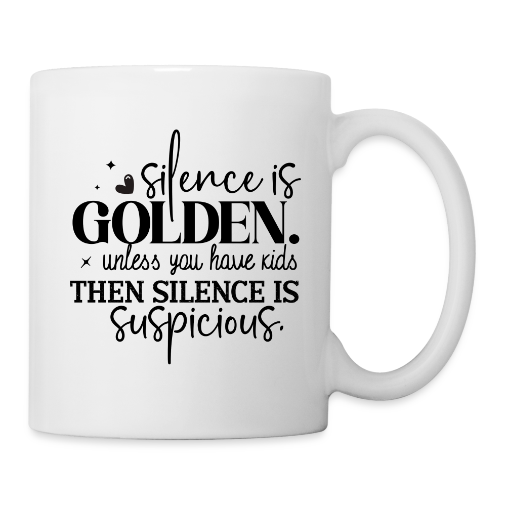 Silence is Golden Unless You Have Kids Coffee Mug - white