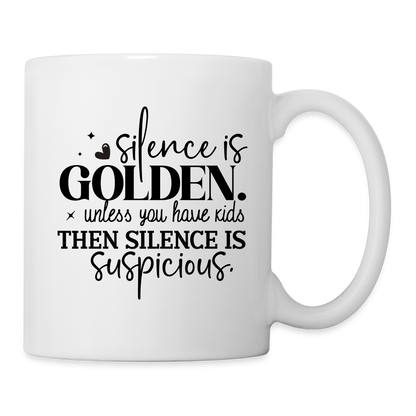 Silence is Golden Unless You Have Kids Coffee Mug - white