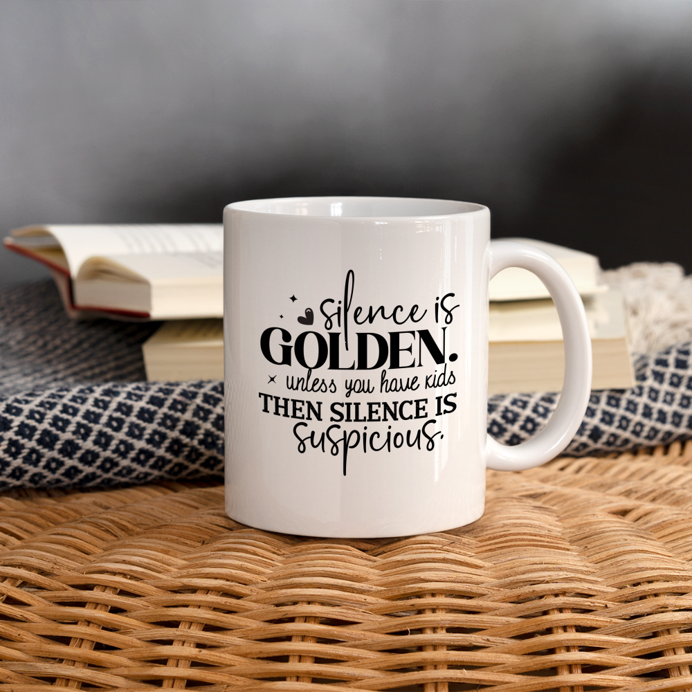 Silence is Golden Unless You Have Kids Coffee Mug - white